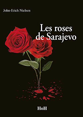 Les Roses de Sarajevo - John-Erich Nielsen (2017)