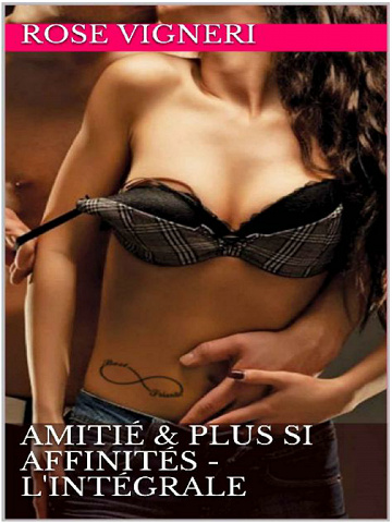 Rose Vigneri – Amitié & Plus si affinités – L’intégrale