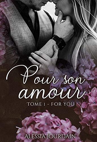 For You  (Pour Son Amour Tome 1) - Alessia Jourdain (2018)