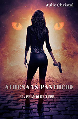 Permis de tuer [Athéna VS Panthère, Tome 1] - Julie Christol (2018)