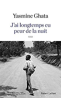 J’ai longtemps eu peur de la nuit - Yasmine Ghata