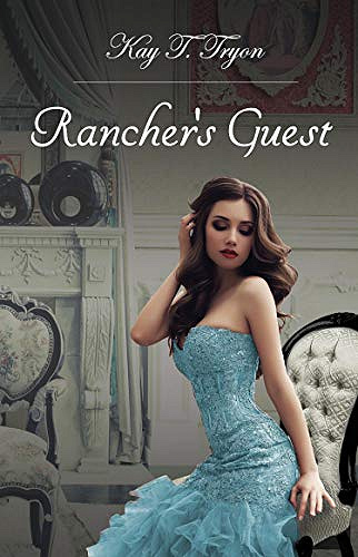 Kay T. Tryon – Rancher’s Guest (2018)
