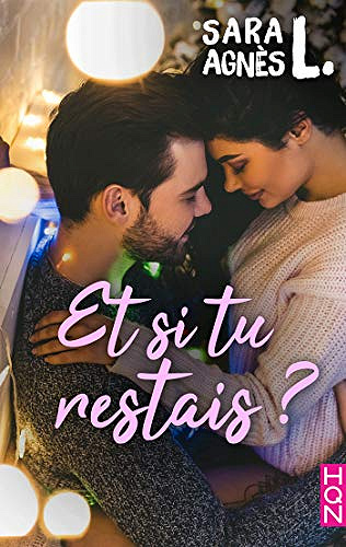 Et si tu restais ? - Sara Agnès L. (2018)