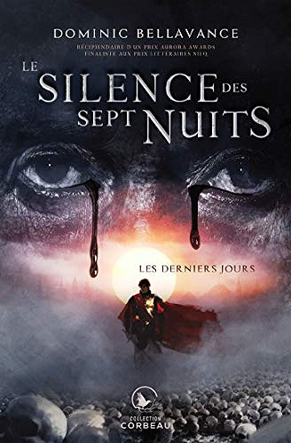 Les derniers jours (Le silence des sept nuits t. 1) - Dominic Bellavance (2018)