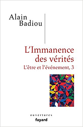L’immanence des vérités - Alain Badiou (2018)