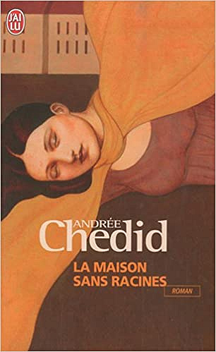 Andrée Chedid – La maison sans racines