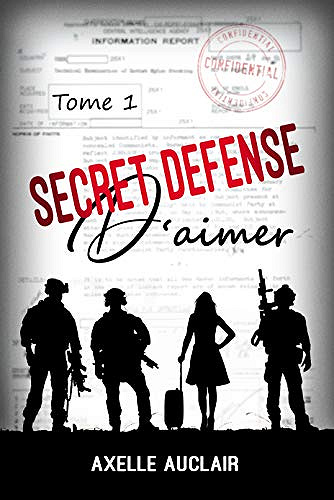 SECRET DÉFENSE d’aimer Tome1 - Axelle Auclair (2018)