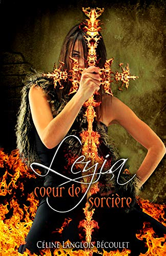 Leyia : cœur de sorcière - Céline Langlois Bécouler (2019)
