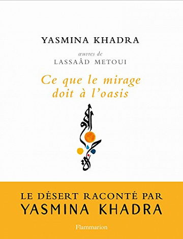 Ce que le mirage doit à l’oasis - Yasmina Khadra (2017)