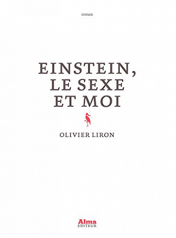 Einstein, le sexe et moi - Olivier Liron (2018)