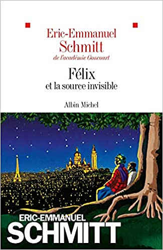 Félix et la source invisible - Eric-Emmanuel Schmitt (Rentrée Littérature 2019)
