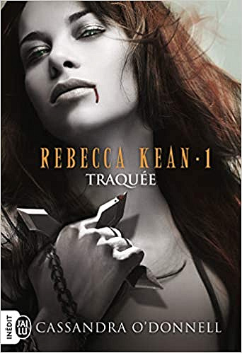 Cassandra O’Donnell – Rebecca Kean, Tome 1 : Traquée