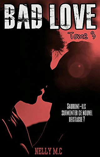 BAD LOVE: Tome 3 - Nelly M.C (2019)
