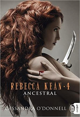 Cassandra O’Donnell – Rebecca Kean, Tome 4 : Ancestral