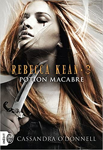 Cassandra O’Donnell – Rebecca Kean, Tome 3 : Potion macabre