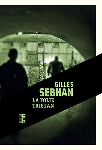 La folie Tristan - Gilles Sebhan (2019)