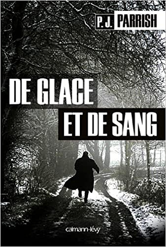 De glace et de sang - P.J. Parrish