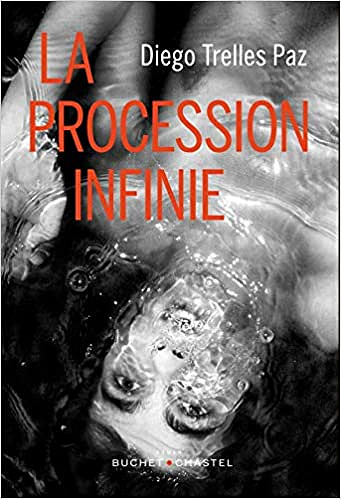 La procession infinie - Diego Trelles Paz (2019)
