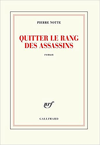 Quitter le rang des assassins - Pierre Notte (Rentrée Littérature 2018)
