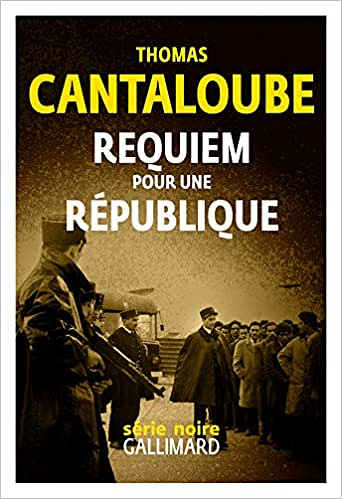 Requiem pour une République - Thomas Cantaloube (2019)