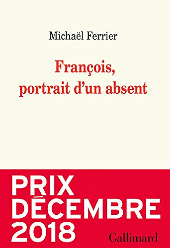 François, portrait d’un absent - Michaël Ferrier (2018)
