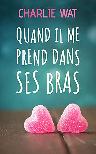 Quand il me prend dans ses bras - Charlie Wat (2019)