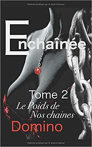 Domino – Enchainée, Tome 2: Le poids de nos chaines