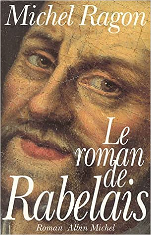 Le roman de Rabelais - Michel Ragon