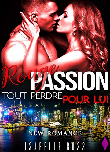 Rouge Passion : tout perdre pour lui - Isabelle Ross (2019)