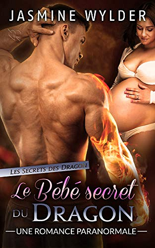 Les Secrets des Dragons T1 : Le Bébé secret du Dragon - Jasmine Wylder (2018)