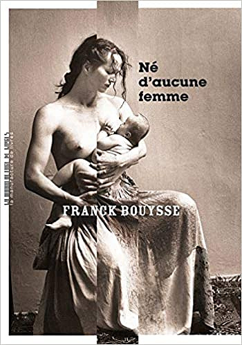 Né d’aucune femme - Franck Bouysse (Rentrée Littérature 2019)