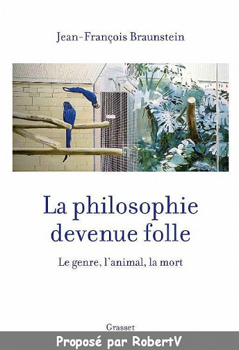 La philosophie devenue folle - Jean-François Braunstein