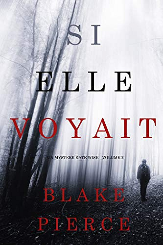 Si elle voyait (Un mystère Kate Wise - Volume 2) - Blake Pierce (2019)