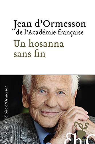 Un hosanna sans fin - Jean D’Ormesson (2018)