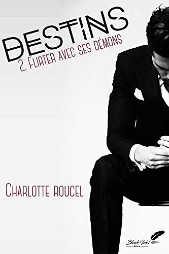 Destins, tome 2 : Flirter avec ses démons - Charlotte Roucel (2019)