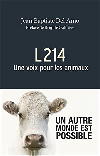 L214: Une voix pour les animaux - Jean-Baptiste Del Amo