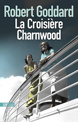 La croisière Charnwood - Robert Goddard (2018)