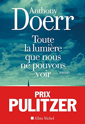 Toute la lumiere que nous ne pouvons voir - Anthony Doerr