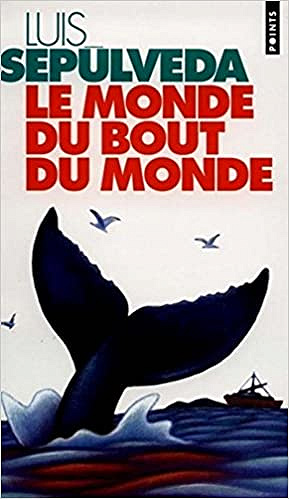 Luis Sepulveda – Le Monde du bout du monde
