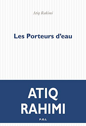 Les Porteurs d’eau - Atiq Rahimi (2019)