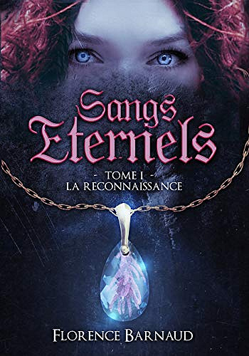 La Reconnaisance [Sangs Éternels, Tome 1] - Florence Barnaud (2019)