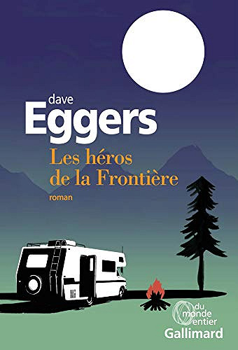 Les héros de la Frontière - Dave Eggers (2018)
