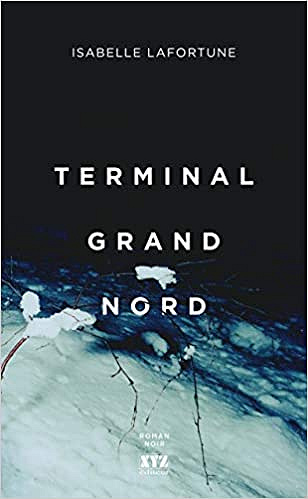 Terminal Grand Nord - Isabelle Lafortune (2019)