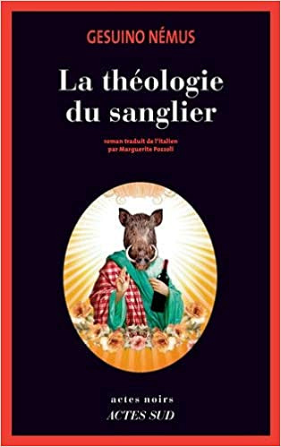 La Théologie du sanglier - Gesuino Némus (2019)
