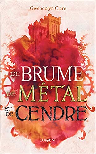 De brume, de métal et de cendres - Gwendolyn Clare (2019)