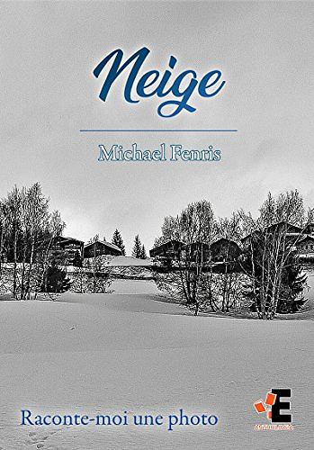 Neige  Raconte-moi une photo - Michael Fenris (2018)