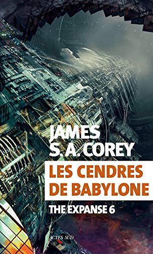 Les cendres de Babylone [The Expanse, tome 6] - James S. A. Corey (2019)