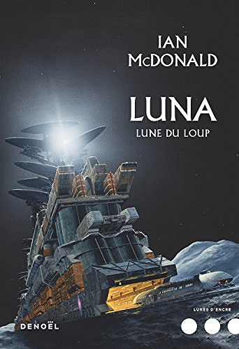 Lune du loup [Luna, Tome 2] - Ian McDonald (2018)