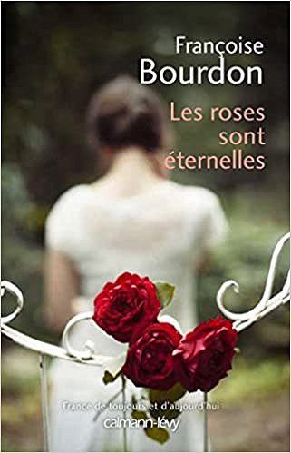 Françoise Bourdon – Les Roses sont éternelles