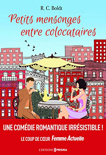 Petits mensonges entre colocataires - R. C. Boldt (2018)